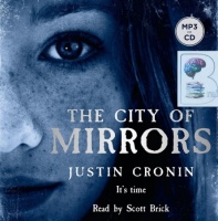The City of Mirrors written by Justin Cronin performed by Scott Brick on MP3 CD (Unabridged)